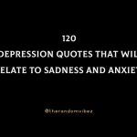120 Depression Quotes That Will Relate To Sadness And Anxiety