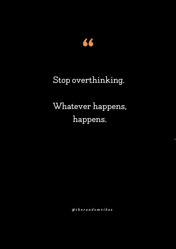 90 Overthinking Quotes To Help Calm Your Mind