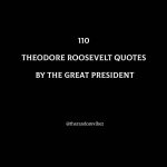 110 Theodore Roosevelt Quotes By The Great President