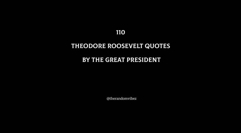 110 Theodore Roosevelt Quotes By The Great President