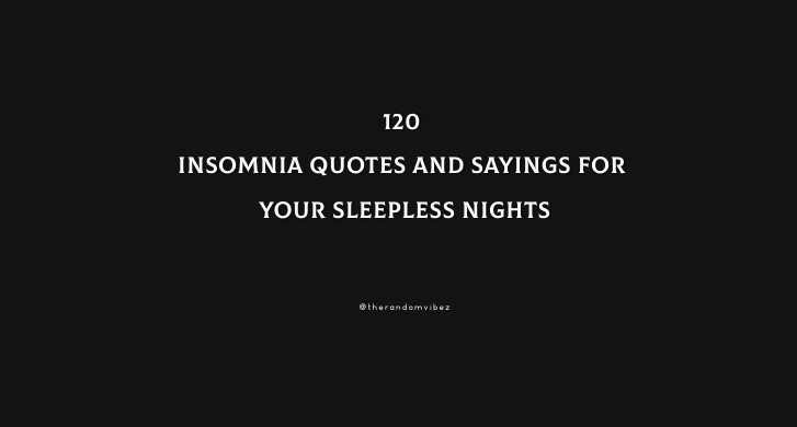 120 Insomnia Quotes And Sayings For Your Sleepless Nights