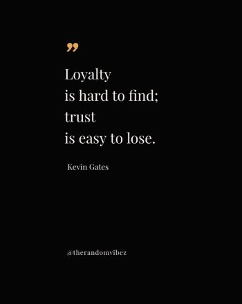 kevin gates quotes about loyalty