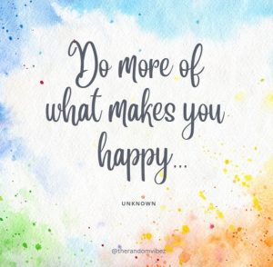 Do What Makes you Happy