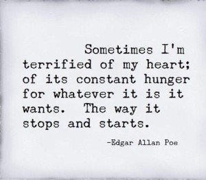 Edgar Allan Poe Quotes sometimes i'm terrified of my heart images