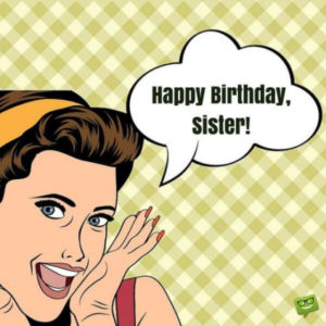 Funny Happy Birthday Memes for Sister