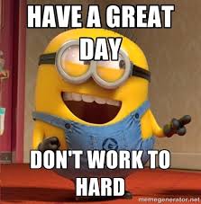 Funny Have a Great Day Quotes Minions Pictures