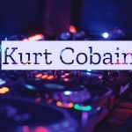 Kurt Cobain Quotes On Love, Life And Music