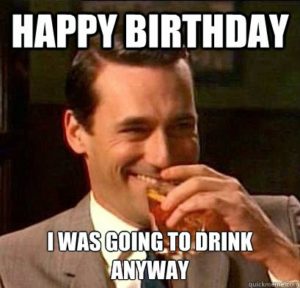 funny happy birthday drinking memes