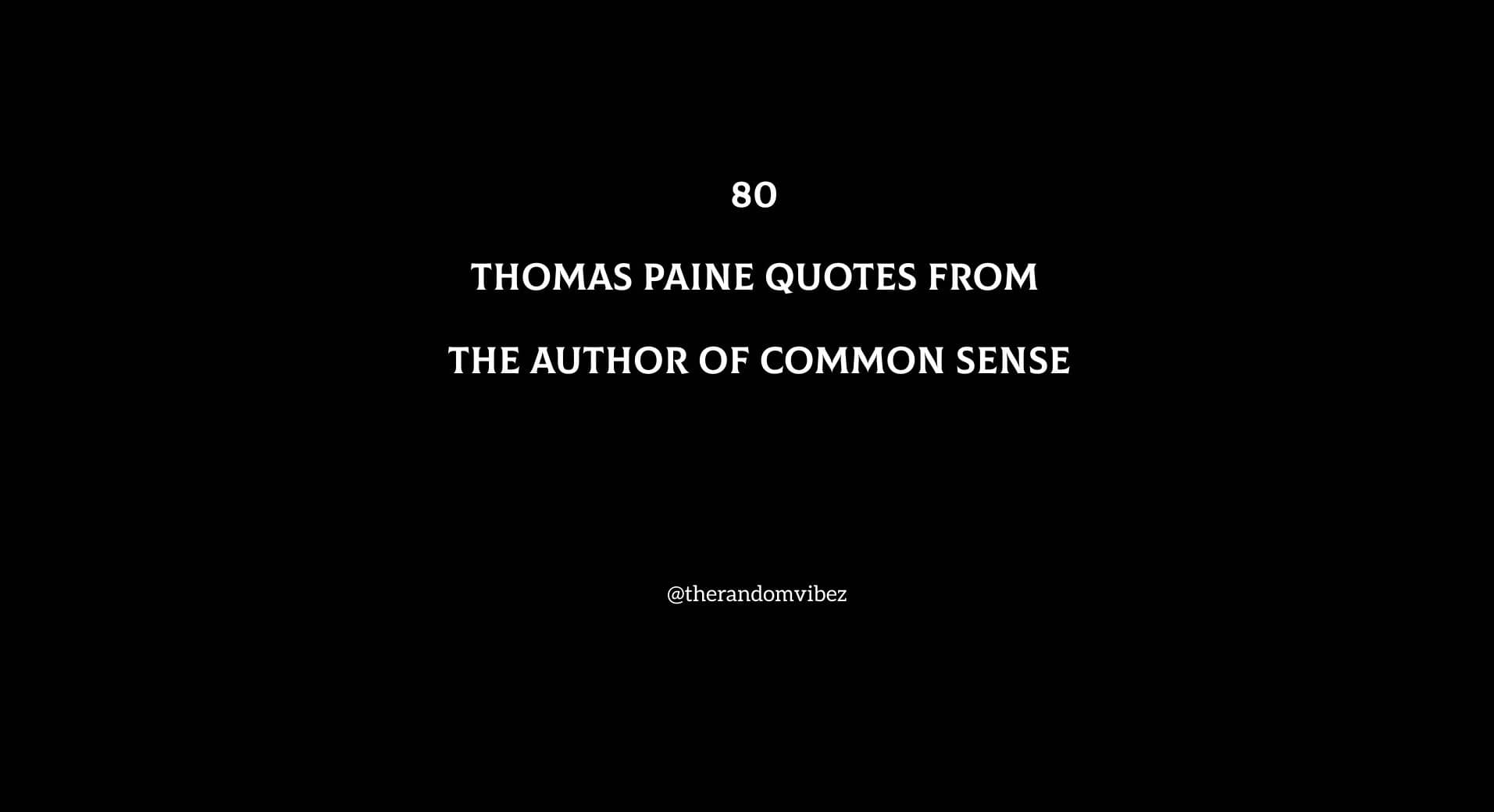 80 Thomas Paine Quotes From The Author of Common Sense