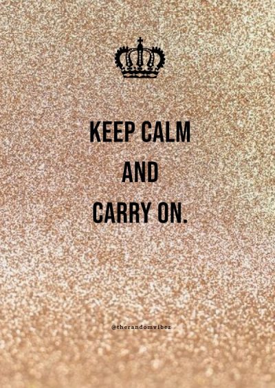 Keep Calm And Carry On Quotes