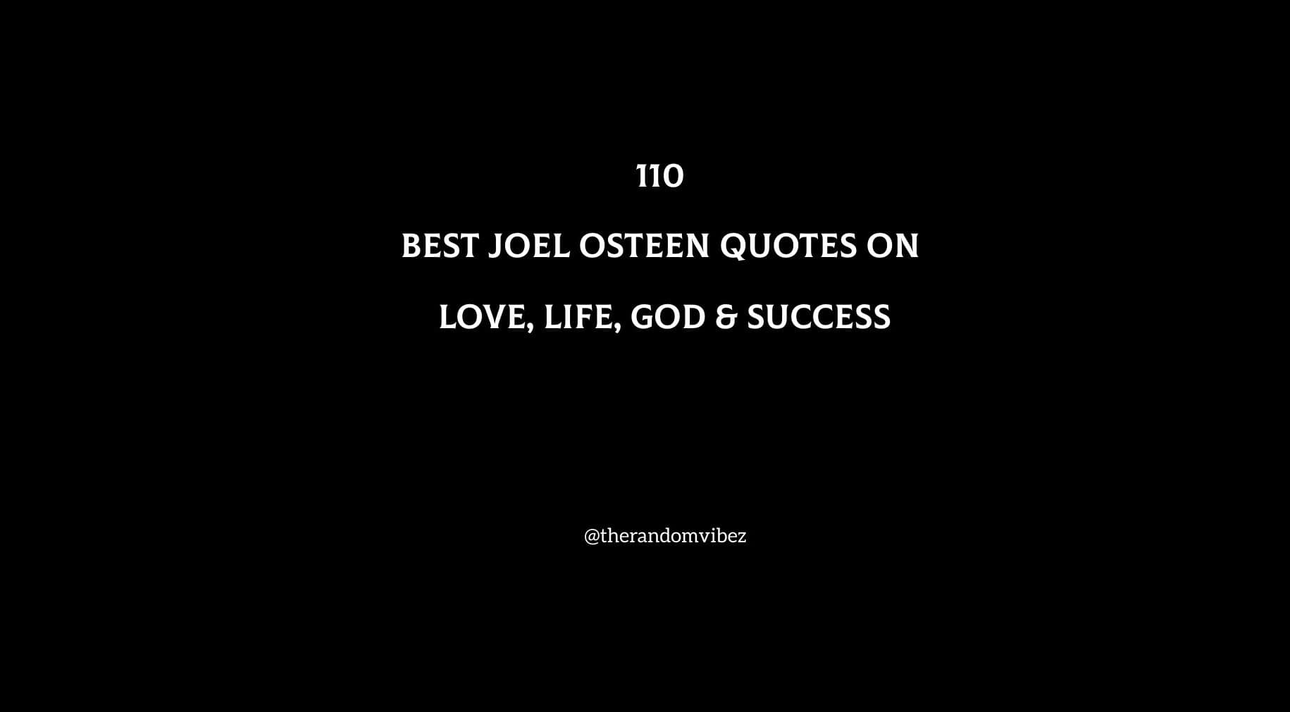 110 Best Joel Osteen Quotes On Love, Life, God & Success
