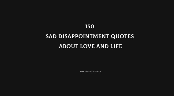 150 Sad Disappointment Quotes About Love And Life