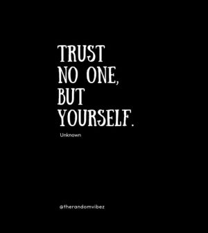 Trust No one but yourself Quotes