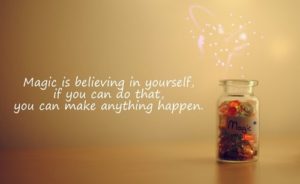 Magic is Believing in Yourself Quotes