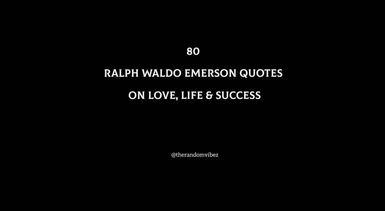 80 Ralph Waldo Emerson Quotes On Love, Life & Success