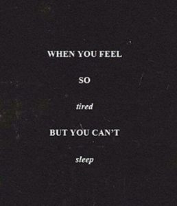 Tired But Can't Sleep Quotes
