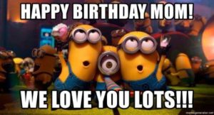 Happy Birthday Mom Meme Minions