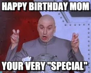 Happy Birthday to Mom Meme Funny