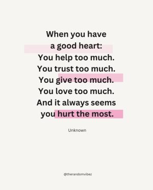 Hurtful Quotes For Having A Good Heart