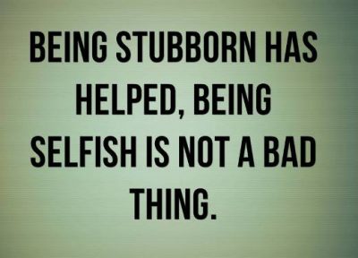 Being Stubborn Is A Good Thing