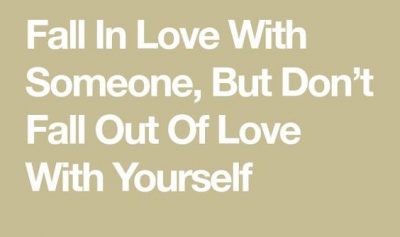 Don't Fall Out Of Love With Yourself