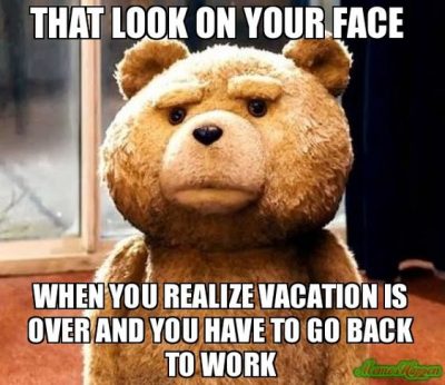 Vacation Is Over Memes