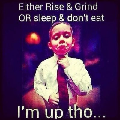 Rise And Grind Memes