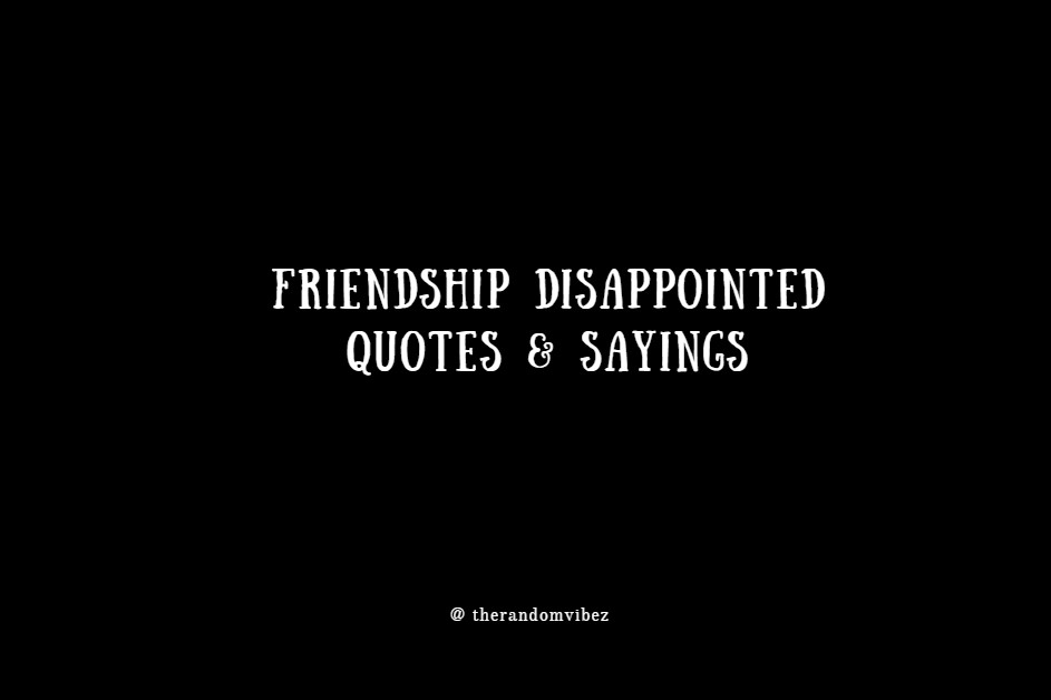 Friendship Disappointment Quotes and Sayings