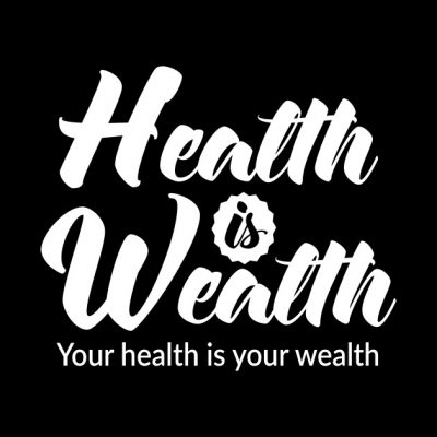 Health Is Better than Wealth