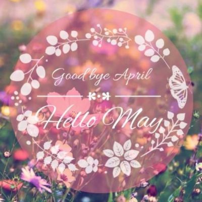 Goodbye April Hello May Quotation