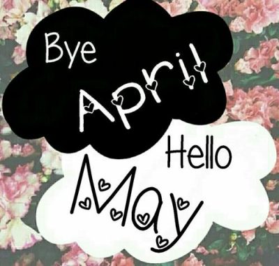 Goodbye April Hello May Quotation