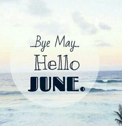 Goodbye May Hello June Quotations