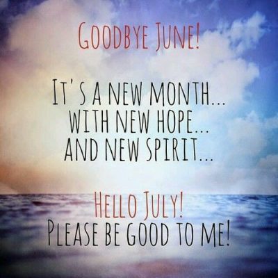 Goodbye June Hello July Quotations