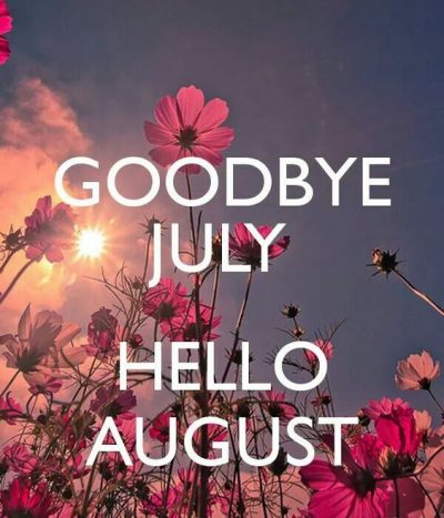 Goodbye July Hello August Quotations