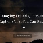 60 Annoying Friend Quotes That You Can Relate To