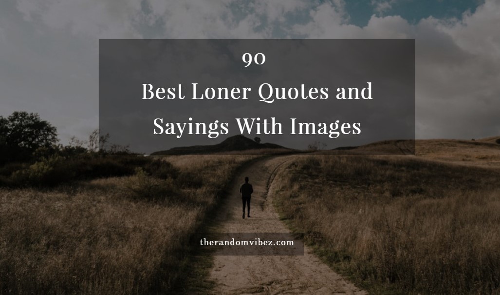 Best Loner Quotes and Sayings