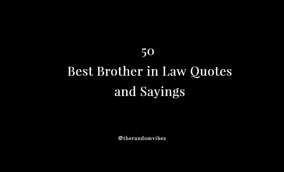 50 Best Brother In Law Quotes And Sayings The Random Vibez