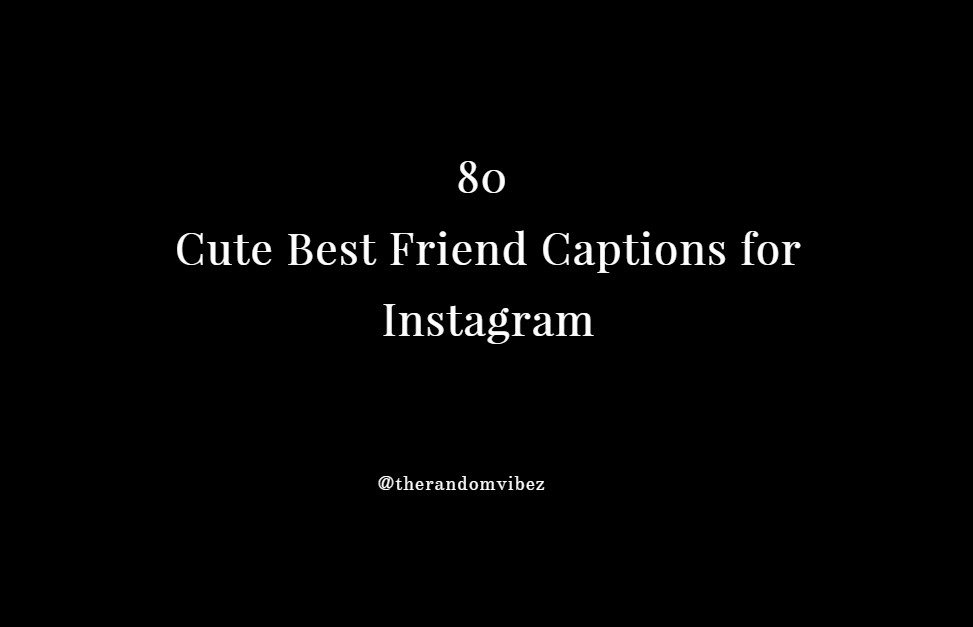Cute Best Friend Captions for Instagram