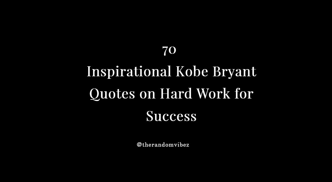 Inspirational Kobe Bryant Quotes on Hard Work