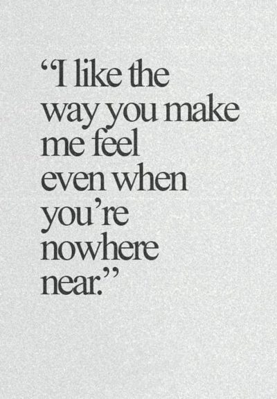 The Way You Make Me Feel Quotes Images