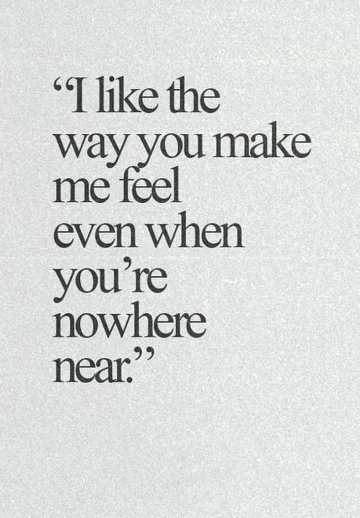Make you feel. Quotes about relationships. I feel quotes.