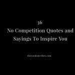 36 No Competition Quotes and Sayings To Inspire You