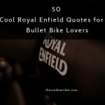 50 Cool Royal Enfield Quotes for All Bullet Bike Lovers