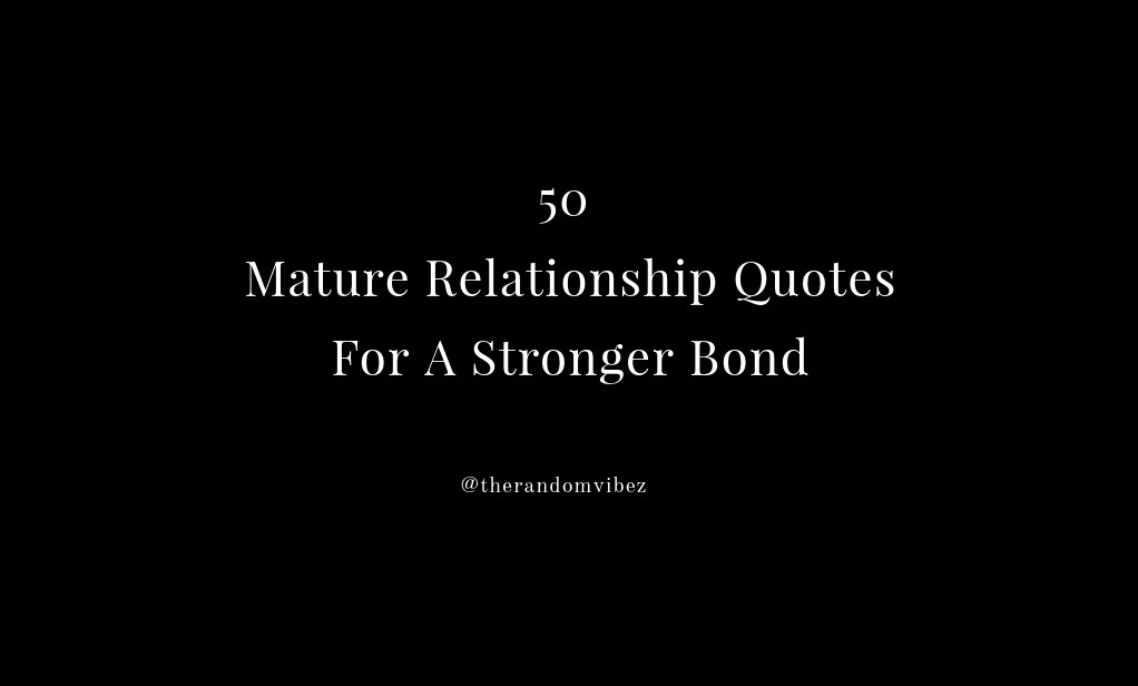 50 Mature Relationship Quotes For A Stronger Bond