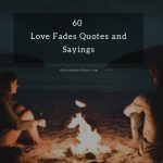 60 Love Fades Away Quotes and Sayings