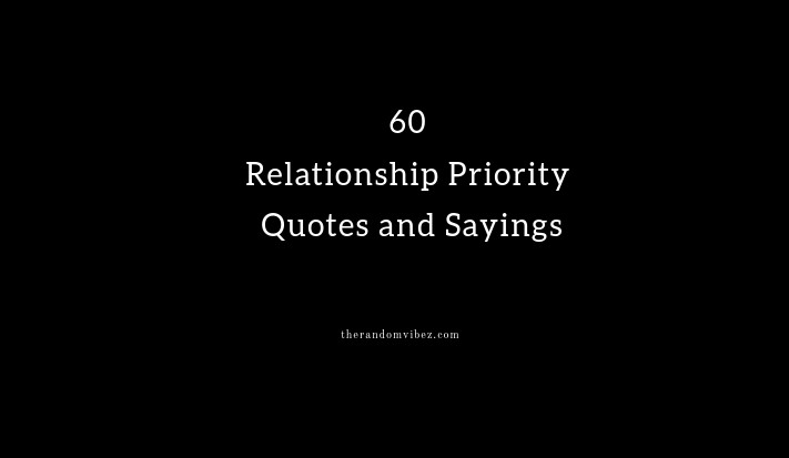 60 Relationship Priority Quotes and Sayings