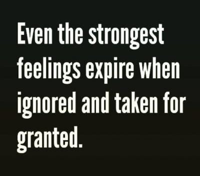 Being Taken For Granted Sayings