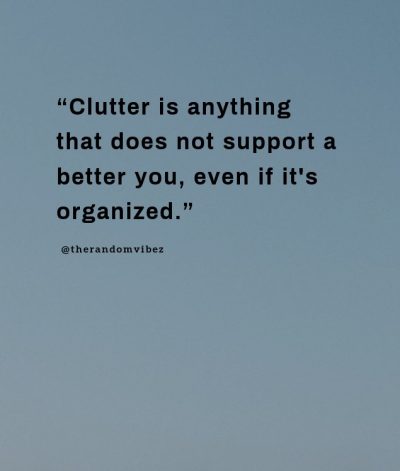 Clutter Quotes And Sayings