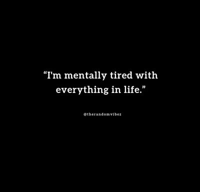 I am Mentally Tired Quotes