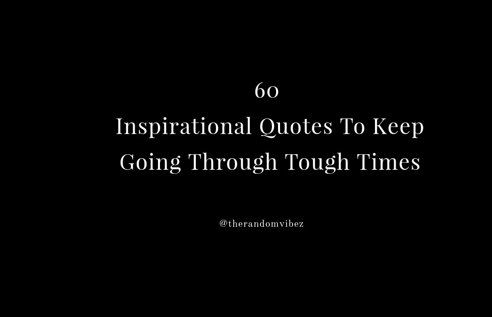 Inspirational Quotes To Keep Going Through